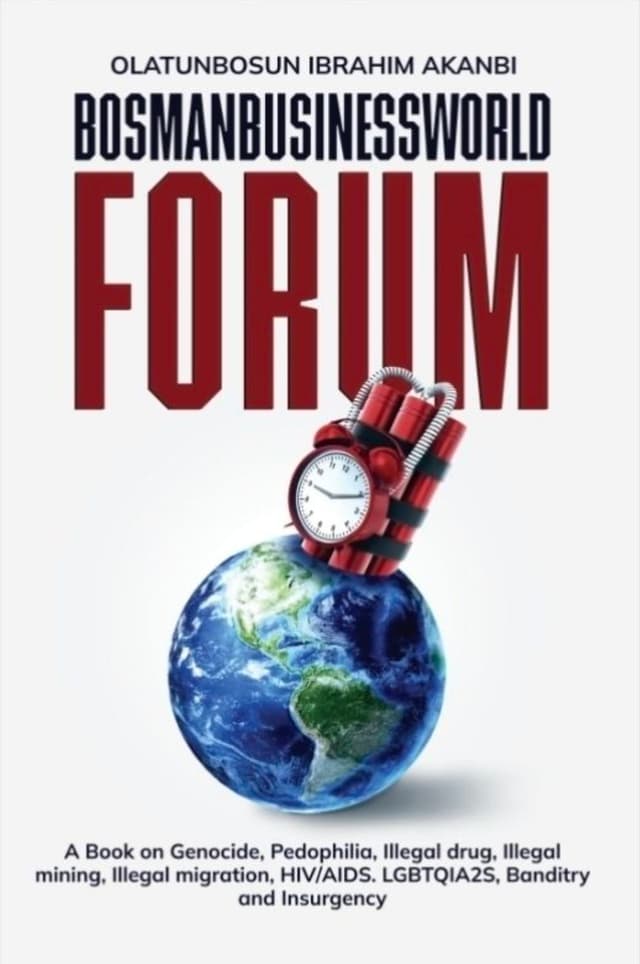 Cover of The Bosmanbusinessworld forum discuss the pressing global issues. Genocide and pedophiles, illegal drug, mining, migration, Hiv/aids, LGBTQIA2S, Banditry and Insurgency.